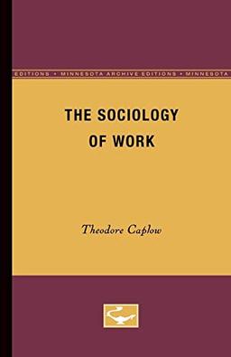 The Sociology of Work (Minnesota Archive Editions)