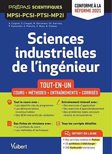 Sciences industrielles de l'ingénieur, MPSI, PCSI, PTSI, MP2I : tout-en-un, cours, méthodes, entraînements, corrigés : conforme au programme 2021