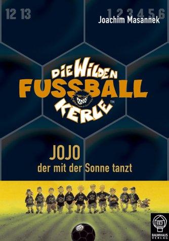 Die Wilden Fußballkerle, Bd.11: Jojo der mit der Sonne tanzt