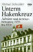 Geschichte der Arbeiter und der Arbeiterbewegung in Deutschland seit dem Ende des 18. Jahrhunderts / Unterm Hakenkreuz: Arbeiter und Arbeiterbewegung 1933 bis 1939