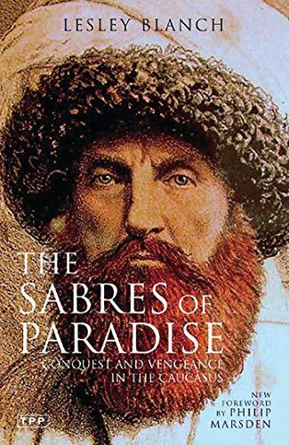 The Sabres of Paradise: Conquest and Vengeance in the Caucasus, Revised Edition (Tauris Parke Paperbacks)