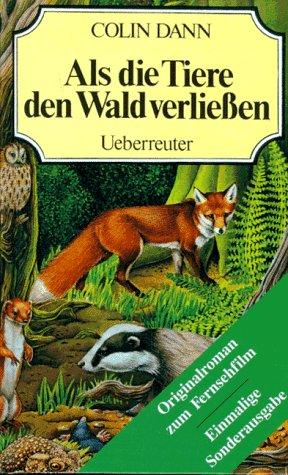 Als die Tiere den Wald verließen. Sonderausgabe. Originalroman zum Fernsehen. ( Ab 10 J.)