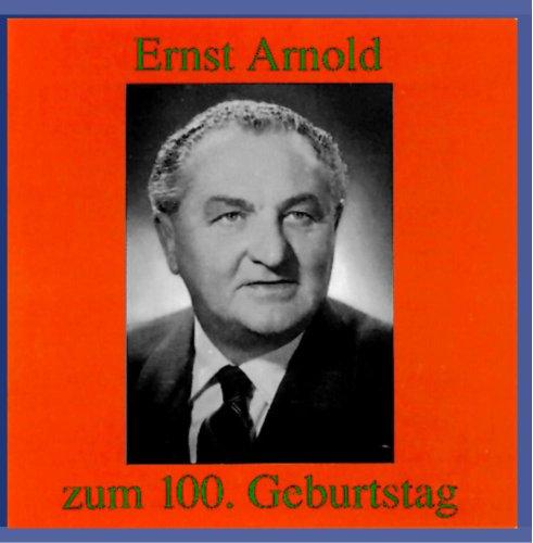 Ernst Arnold zum 100. Geburtstag