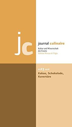 journal culinaire. Kultur und Wissenschaft des Essens: No. 23: Kakao - Schokolade - Kuvertüre