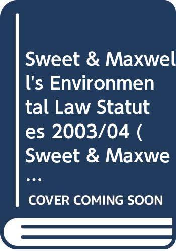 Sweet & Maxwell's Environmental Law Statutes 2003/04