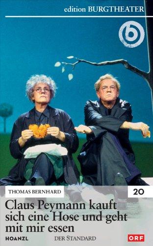 Claus Peymann kauft sich eine Hose und geht mit mir essen / Thomas Bernhard