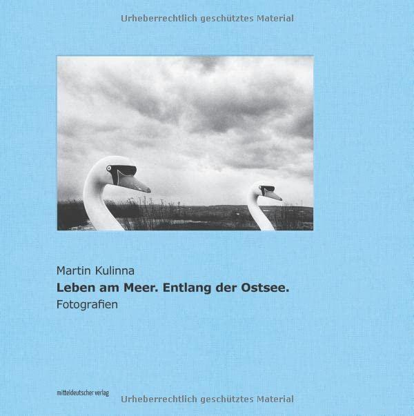 Leben am Meer. Entlang der Ostsee: Fotografien // Landschaften und ihre Bewohnerinnen und Bewohner