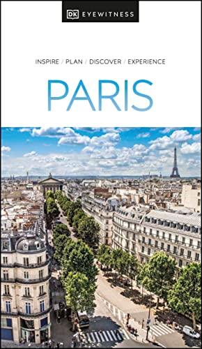 DK Eyewitness Paris: inspire, plan, discover, experience (Travel Guide)