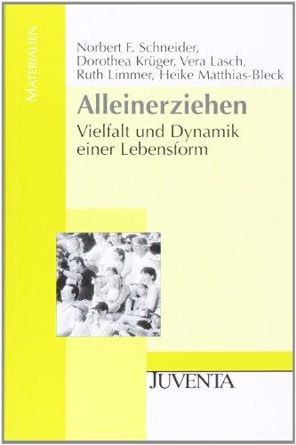 Alleinerziehen: Vielfalt und Dynamik einer Lebensform (Juventa Materialien)