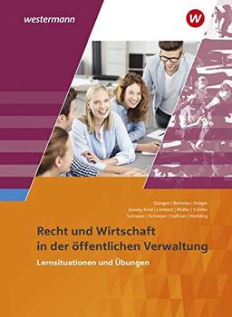 Ausbildung in der öffentlichen Verwaltung / Recht und Wirtschaft / Rechnungswesen: Ausbildung in der öffentlichen Verwaltung: Recht und Wirtschaft: Lernsituationen und Übungen