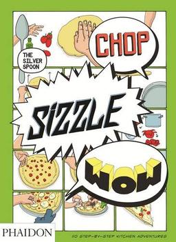 Chop, Sizzle, Wow: The Silver Spoon Comic Cookbook.