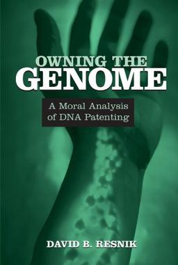 Owning the Genome: A Moral Analysis of DNA Patenting