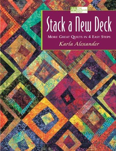 Stack a New Deck: More Great Quilts in 4 Easy Steps