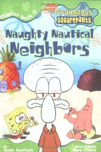 Naughty Nautical Neighbors (SPONGEBOB SQUAREPANTS CHAPTER BOOKS)