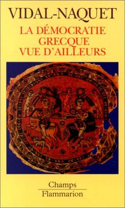 La démocratie grecque vue d'ailleurs : essais d'historiographie ancienne et moderne