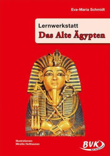 Lernwerkstatt Das Alte Ägypten. Kopiervorlagen. 3. u. 4. Klasse Grund- u. Sonderschule sowie Orientierungsstufe