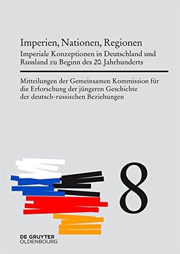 Mitteilungen der Gemeinsamen Kommission für die Erforschung der jüngeren Geschichte der deutsch-russischen Beziehungen: Imperien, Nationen, Regionen: ... und Russland zu Beginn des 20. Jahrhunderts