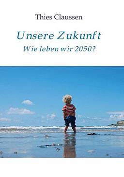 Unsere Zukunft: Wie leben wir 2050?