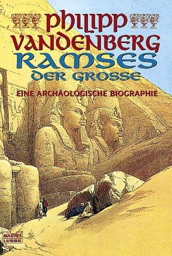 Ramses der Große: Eine archäologische Biographie: Eine archäologische Biografie