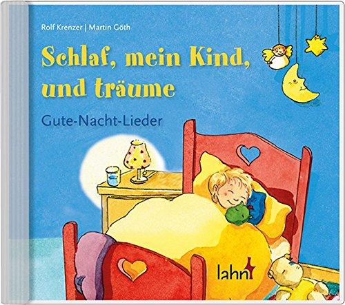 Schlaf, mein Kind, und träume: Gute-Nacht-Lieder