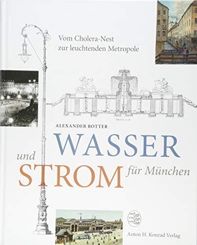 Wasser und Strom für München: Vom Cholera-Nest zur leuchtenden Metropole