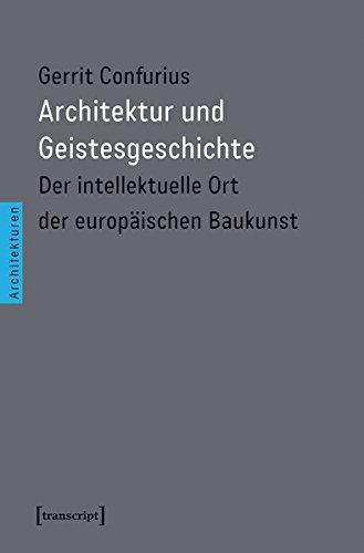 Architektur und Geistesgeschichte: Der intellektuelle Ort der europäischen Baukunst (Architekturen)