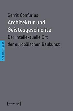 Architektur und Geistesgeschichte: Der intellektuelle Ort der europäischen Baukunst (Architekturen)