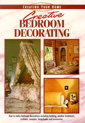 Creative Bedroom Decorating (Creating Your Home Series)