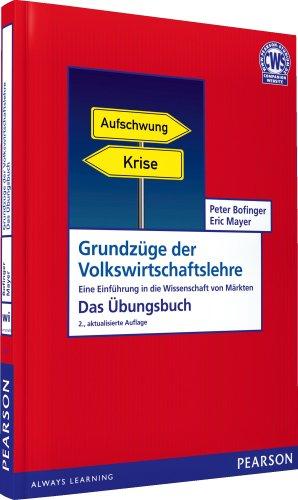 Grundzüge der Volkswirtschaftslehre - Das Übungsbuch: Eine Einführung in die Wissenschaft von Märkten: Eine EinfÃ1/4hrung in die Wissenschaft von MÃ¤rkten (Pearson Studium - Economic VWL)