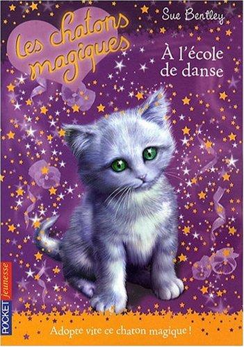 Les chatons magiques. Vol. 7. A l'école de danse