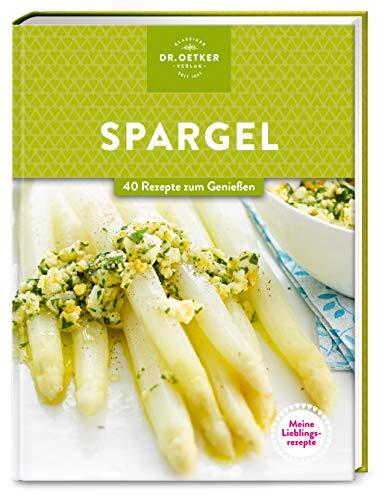 Meine Lieblingsrezepte: Spargel: 40 Rezepte zum Genießen