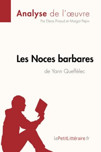 Les Noces barbares de Yann Queffélec (Analyse de l'œuvre) : Analyse complète et résumé détaillé de l'oeuvre