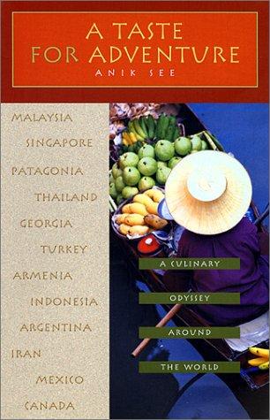 A Taste for Adventure: A Culinary Odyssey Around the World (Adventura Books)