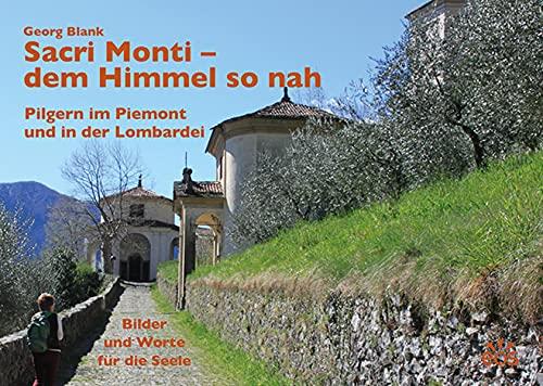 Sacri Monti - dem Himmel so nah: Pilgern im Piemont und in der Lombardei