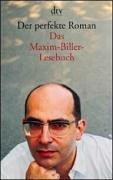 Der perfekte Roman: Das Maxim-Biller-Lesebuch