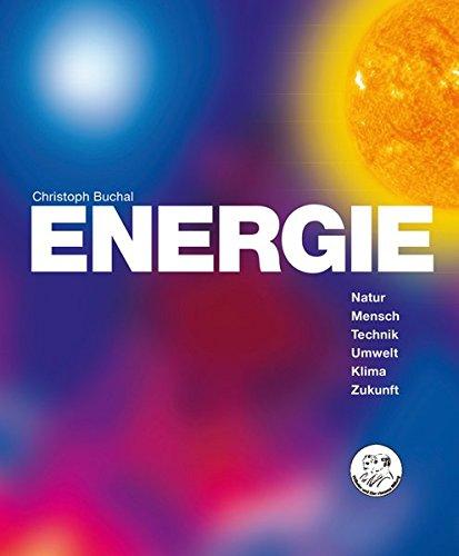 ENERGIE - Natur, Mensch, Technik, Umwelt, Klima, Zukunft