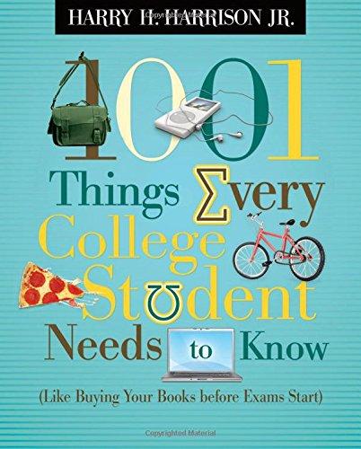 1001 Things Every College Student Needs to Know: (like Buying Your Books Before Exams Start)