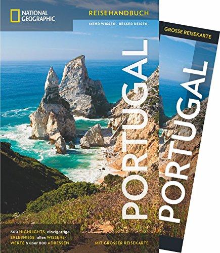 NATIONAL GEOGRAPHIC Reisehandbuch Portugal: Der ultimative Reiseführer mit über 500 Adressen und praktischer Faltkarte zum Herausnehmen für alle Traveler. NEU 2018