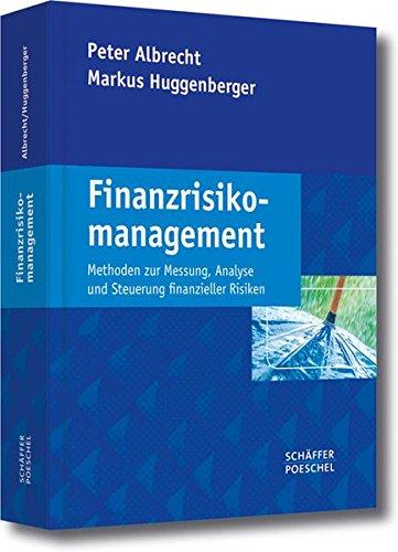 Finanzrisikomanagement: Methoden zur Messung, Analyse und Steuerung finanzieller Risiken