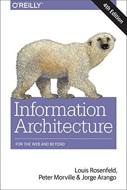 Information Architecture for the World Wide Web: For the Web and Beyond