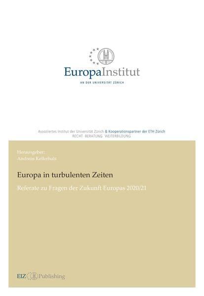 Europa in turbulenten Zeiten: Referate zu Fragen der Zukunft Europas 2020/21