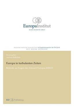 Europa in turbulenten Zeiten: Referate zu Fragen der Zukunft Europas 2020/21