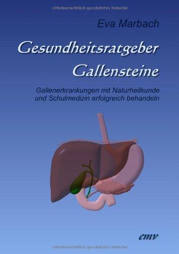 Gesundheitsratgeber Gallensteine: Gallenerkrankungen mit Naturheilkunde und Schulmedizin erfolgreich behandeln