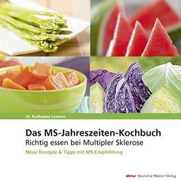 Das MS-Jahreszeiten-Kochbuch: Richtig essen bei Multipler Sklerose Neue Rezepte & Tipps mit MS-Empfehlung