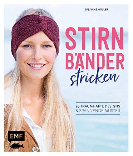 Stirnbänder stricken: 20 traumhafte Designs & spannende Muster