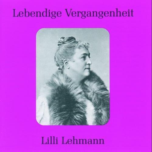 Lebendige Vergangenheit - Lilli Lehmann (Aufnahmen 1906-1907)