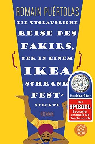 Die unglaubliche Reise des Fakirs, der in einem Ikea-Schrank feststeckte: Roman