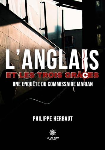 L’Anglais et les trois grâces : Une enquête du commissaire Marian