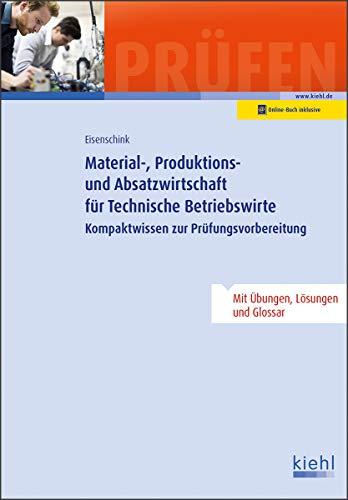 Material-, Produktions- und Absatzwirtschaft für Technische Betriebswirte: Kompaktwissen zur Prüfungsvorbereitung