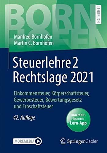 Steuerlehre 2 Rechtslage 2021: Einkommensteuer, Körperschaftsteuer, Gewerbesteuer, Bewertungsgesetz und Erbschaftsteuer (Bornhofen Steuerlehre 2 LB)